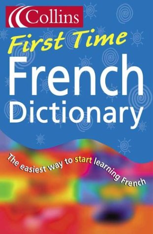 Collins First Time French Dictionary N/A 9780007143085 Front Cover