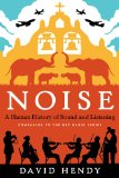 Noise A Human History of Sound and Listening  2014 9780062283085 Front Cover