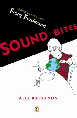 Sound Bites Eating on Tour with Franz Ferdinand N/A 9780143038085 Front Cover