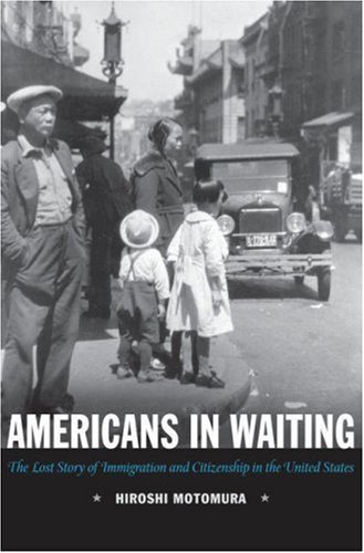 Americans in Waiting The Lost Story of Immigration and Citizenship in the United States N/A 9780195336085 Front Cover