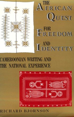 African Quest for Freedom and Identity : Cameroonian Writing and the National Experience Reprint  9780253209085 Front Cover
