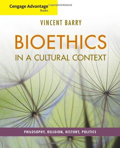 Cengage Advantage Books: Bioethics in a Cultural Context Philosophy, Religion, History, Politics  2012 9780495814085 Front Cover