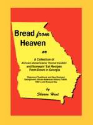 Bread from Heaven Or A Collection of African-Americans' Home Cookin' and Somepin' Eat Recipes from down in Georgia N/A 9780595495085 Front Cover