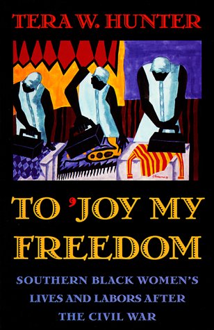 To 'Joy My Freedom Southern Black Women's Lives and Labors after the Civil War  1997 9780674893085 Front Cover