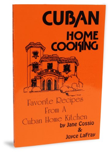 Cuban Home Cooking Favorite Recipes from a Cuban Home Kitchen  2008 9780942084085 Front Cover