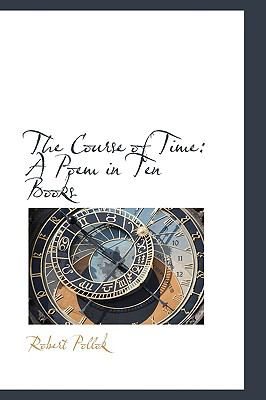 Course of Time : A Poem in Ten Books  2009 9781103565085 Front Cover