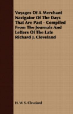 Voyages of a Merchant Navigator of the Days That Are Past - Compiled from the Journals and Letters of the Late Richard J Cleveland N/A 9781408697085 Front Cover