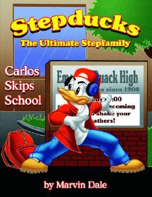 Stepducks - the Ultimate Stepfamily : Carlos Skips School N/A 9781420831085 Front Cover