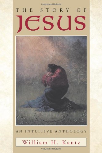 Story of Jesus An Intuitive Anthology  2012 9781466918085 Front Cover