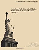 Archeology of a Prehistoric Shell Midden, Statue of Liberty National Monument, New York  N/A 9781484147085 Front Cover