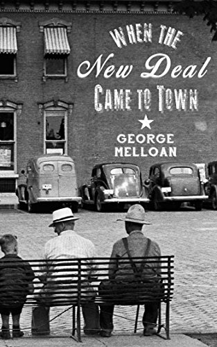 When the New Deal Came to Town A Snapshot of a Place and Time with Lessons for Today  2016 9781501136085 Front Cover