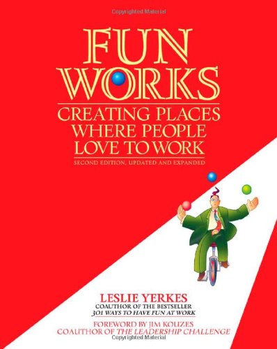 Fun Works Creating Places Where People Love to Work 2nd 2007 (Revised) 9781576754085 Front Cover