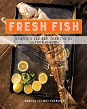 Fresh Fish A Fearless Guide to Grilling, Shucking, Searing, Poaching, and Roasting Seafood N/A 9781612128085 Front Cover