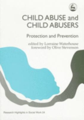 Child Abuse and Child Abusers Protection and Prevention  1996 9781853024085 Front Cover