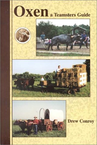 Oxen A Teamsters Guide  1999 9781893707085 Front Cover