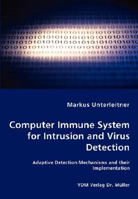 Computer Immune System for Intrusion and Virus Detection - Adaptive Detection Mechanisms and Their Implementation N/A 9783836461085 Front Cover