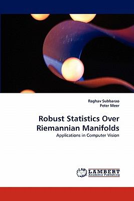 Robust Statistics over Riemannian Manifolds  N/A 9783843388085 Front Cover