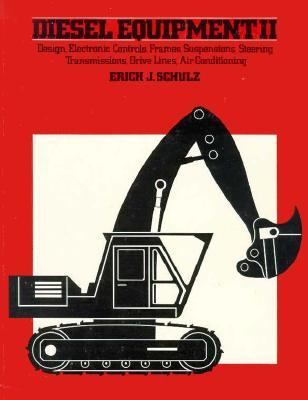 Diesel Equipment II : Design, Electronic Controls, Frames, Suspensions, Steering, Transmissions, Drive Lines, Air Conditioning 1st 1982 9780070557086 Front Cover