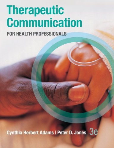Therapeutic Communication for Health Professionals  3rd 2011 9780073402086 Front Cover