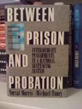 Between Prison and Probation Intermediate Punishments in a Rational Sentencing System  1990 9780195061086 Front Cover