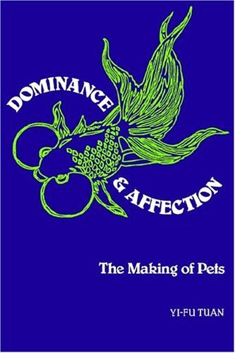Dominance and Affection The Making of Pets N/A 9780300102086 Front Cover