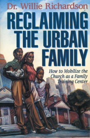Reclaiming the Urban Family How to Mobilize the Church As a Family Training Center  1996 9780310200086 Front Cover