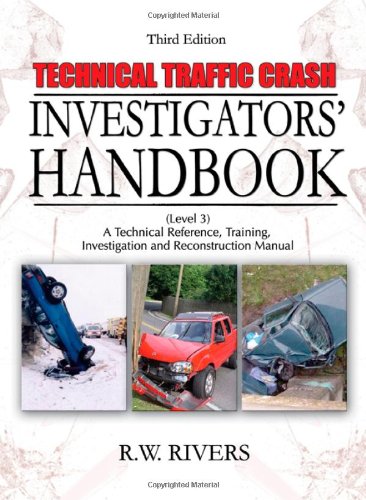 Technical Traffic Crash Investigators' Handbook (Level 3) A Technical Reference, Training, Investigation and Reconstruction Manual 3rd 2010 9780398079086 Front Cover