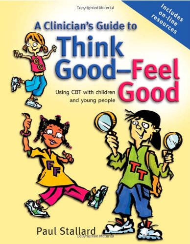 Clinician's Guide to Think Good-Feel Good Using CBT with Children and Young People  2005 9780470025086 Front Cover