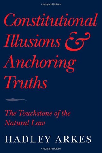Constitutional Illusions and Anchoring Truths The Touchstone of the Natural Law  2010 9780521732086 Front Cover