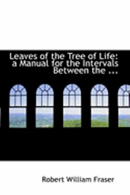 Leaves of the Tree of Life : A Manual for the Intervals Between The ...  2008 9780554655086 Front Cover
