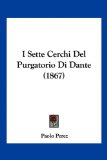 I Sette Cerchi Del Purgatorio Di Dante  N/A 9781161201086 Front Cover