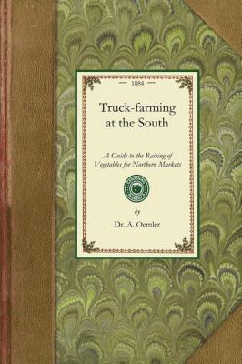 Truck Farming at the South A Guide to the Raising of Vegetables for Northern Markets N/A 9781429013086 Front Cover