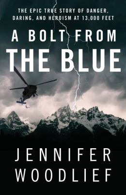 Bolt from the Blue The Epic True Story of Danger, Daring, and Heroism at 13,000 Feet  2012 9781451607086 Front Cover