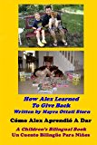 How Alex Learned to Give Back / Cï¿½mo Alex Aprendiï¿½ a Dar A Children's Bilingual Book / un Cuento Bilingï¿½e para Niï¿½os N/A 9781478172086 Front Cover