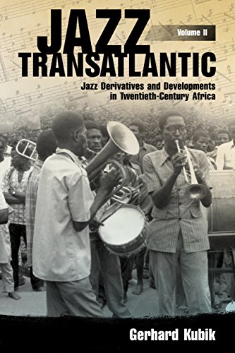 Jazz Transatlantic, Volume II Jazz Derivatives and Developments in Twentieth-Century Africa  2017 9781496806086 Front Cover