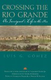 Crossing the Rio Grande An Immigrant's Life in The 1880s N/A 9781603448086 Front Cover