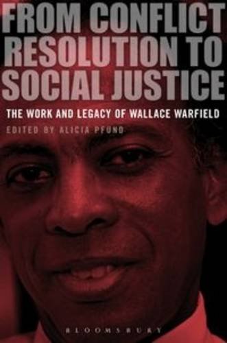 From Conflict Resolution to Social Justice The Work and Legacy of Wallace Warfield  2013 9781780936086 Front Cover