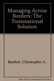 Managing Across Borders The Transnational Solution N/A 9780071032087 Front Cover