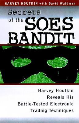 Secrets of the SOES Bandit The Original Electronic Trader Reveals His Battle-Tested Trading Techniques N/A 9780071368087 Front Cover