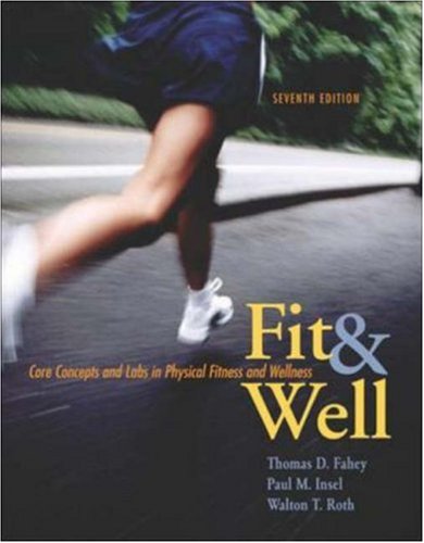 Fit and Well Core Concepts and Labs in Physical Fitness and Wellness with PowerWeb/Online Learning Center Bind-in Card and Daily Fitness and Nutrition Journal 7th 2007 (Revised) 9780073252087 Front Cover