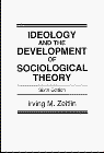 Ideology and the Development of Sociological Theory  6th 1997 9780132553087 Front Cover