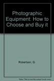 Photographic Equipment How to Choose and Buy It  1984 9780240517087 Front Cover