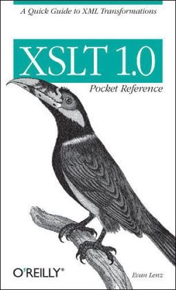 XSLT 1. 0 Pocket Reference A Quick Guide to XML Transformations  2005 9780596100087 Front Cover