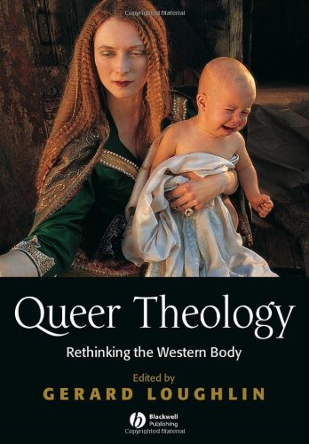 Queer Theology Rethinking the Western Body  2007 9780631216087 Front Cover