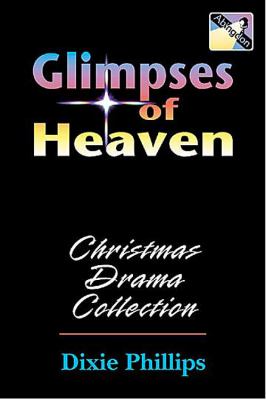 Glimpses of Heaven Christmas Drama Collection N/A 9780687053087 Front Cover