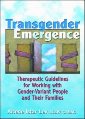 Transgender Emergence Therapeutic Guidelines for Working with Gender-Variant People and Their Families  2013 9780789007087 Front Cover