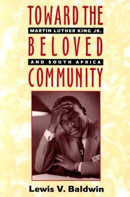 Toward the Beloved Community : Martin Luther King, Jr. and South Africa N/A 9780829811087 Front Cover