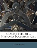 Claudii Fleurii Historia Ecclesiastica  N/A 9781278939087 Front Cover