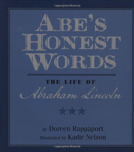 Abe's Honest Words The Life of Abraham Lincoln  2009 9781423104087 Front Cover