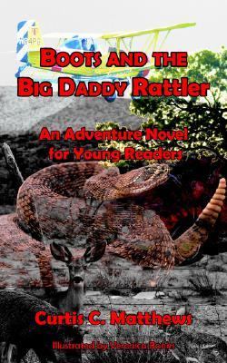 Boots and the Big Daddy Rattler An Adventure Novel for Young Readers N/A 9781425960087 Front Cover